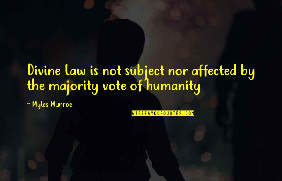 Dosey Doe Strain Quotes By Myles Munroe: Divine Law is not subject nor affected by