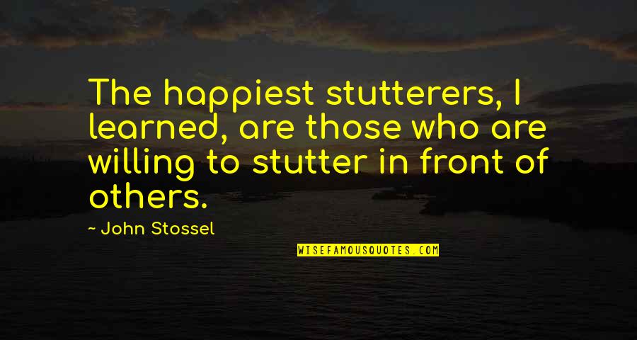 Dosha Quotes By John Stossel: The happiest stutterers, I learned, are those who