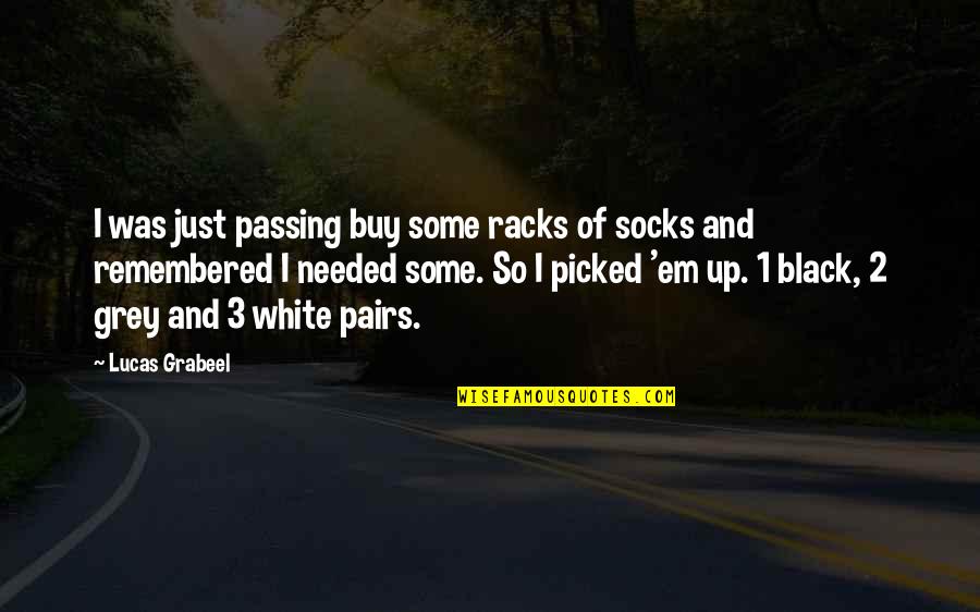 Doshas Quotes By Lucas Grabeel: I was just passing buy some racks of
