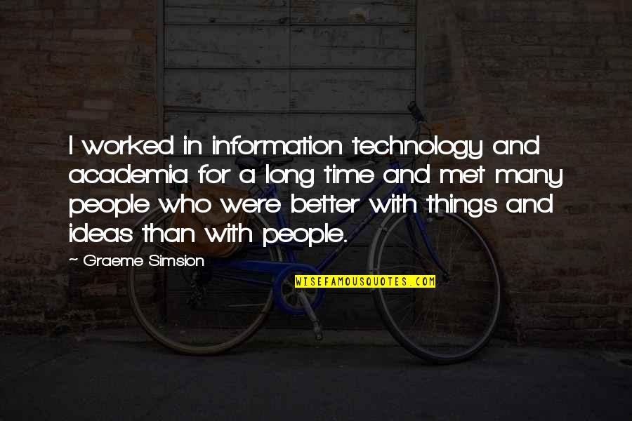 Dosie Quotes By Graeme Simsion: I worked in information technology and academia for Dosie Quotes By Graeme Simsion: I worked in information technology and academia for