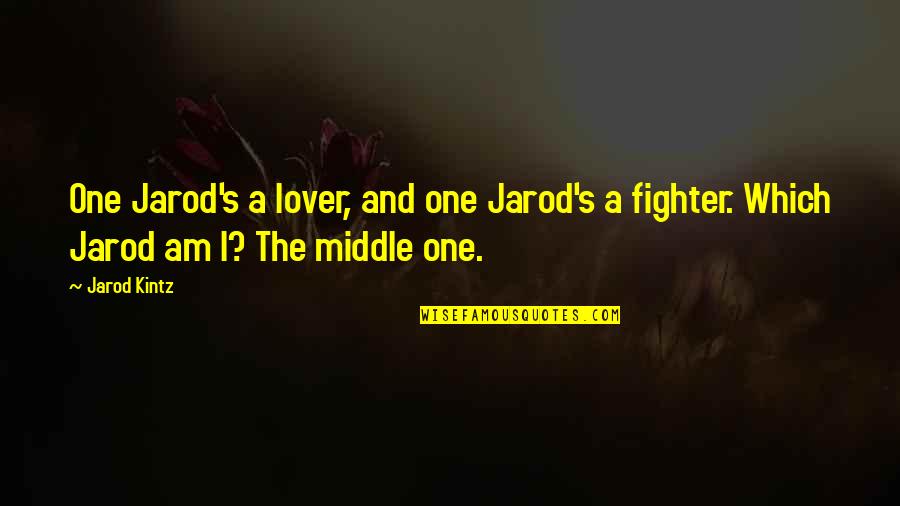 Dosing Yoo Quotes By Jarod Kintz: One Jarod's a lover, and one Jarod's a