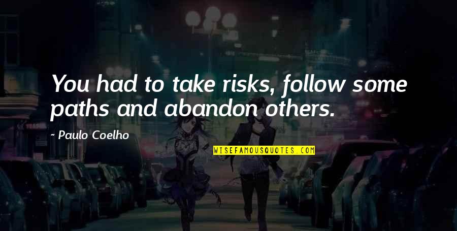 Doslahdj Quotes By Paulo Coelho: You had to take risks, follow some paths