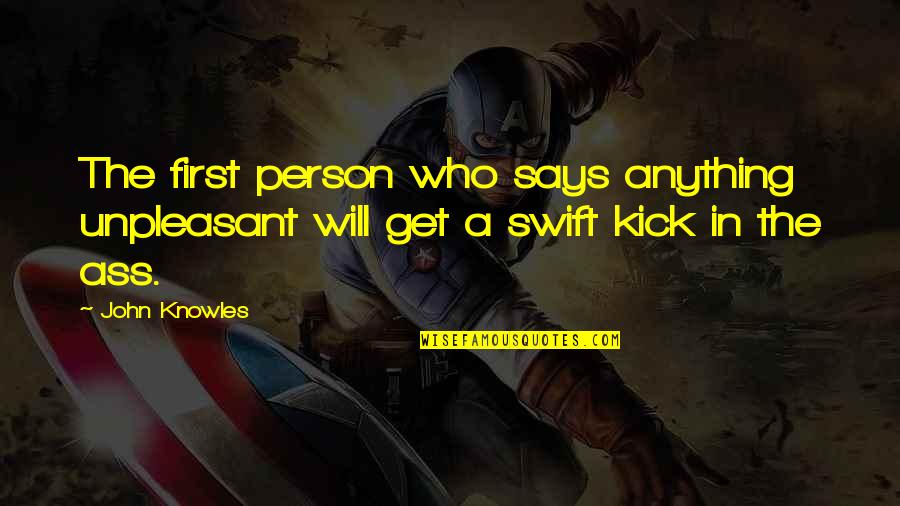 Doslova Do Quotes By John Knowles: The first person who says anything unpleasant will