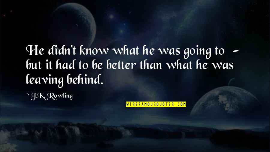 Dossani Studio Quotes By J.K. Rowling: He didn't know what he was going to Dossani Studio Quotes By J.K. Rowling: He didn't know what he was going to