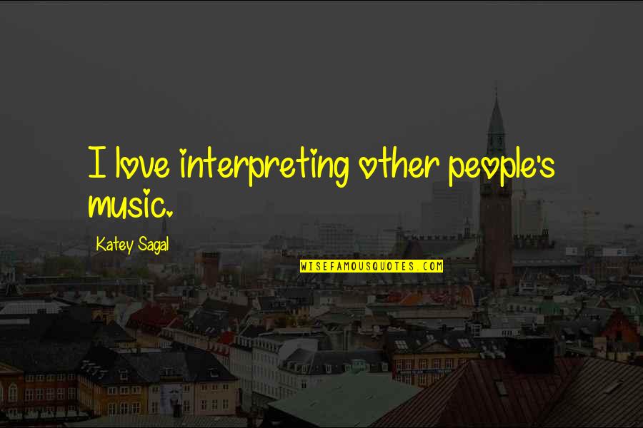 Dossani Turnage Quotes By Katey Sagal: I love interpreting other people's music.