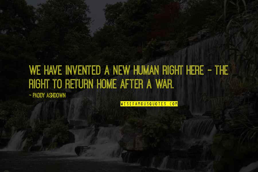 Dossar Quotes By Paddy Ashdown: We have invented a new human right here