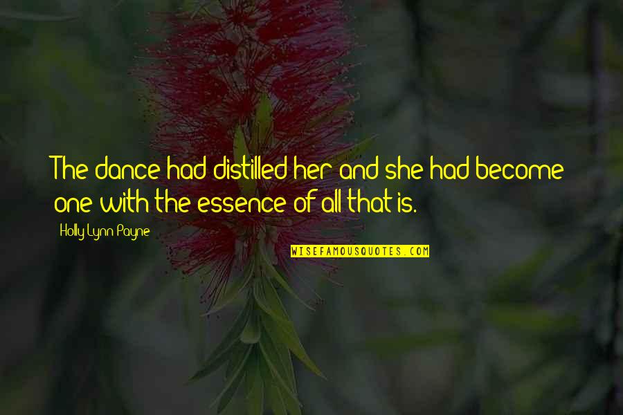 Dossari Kahf Quotes By Holly Lynn Payne: The dance had distilled her and she had