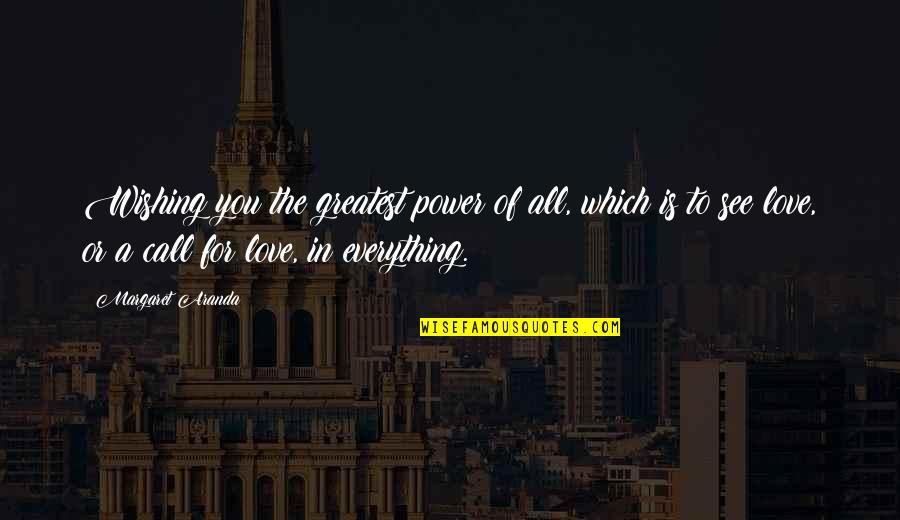 Dossari Youtube Quotes By Margaret Aranda: Wishing you the greatest power of all, which Dossari Youtube Quotes By Margaret Aranda: Wishing you the greatest power of all, which