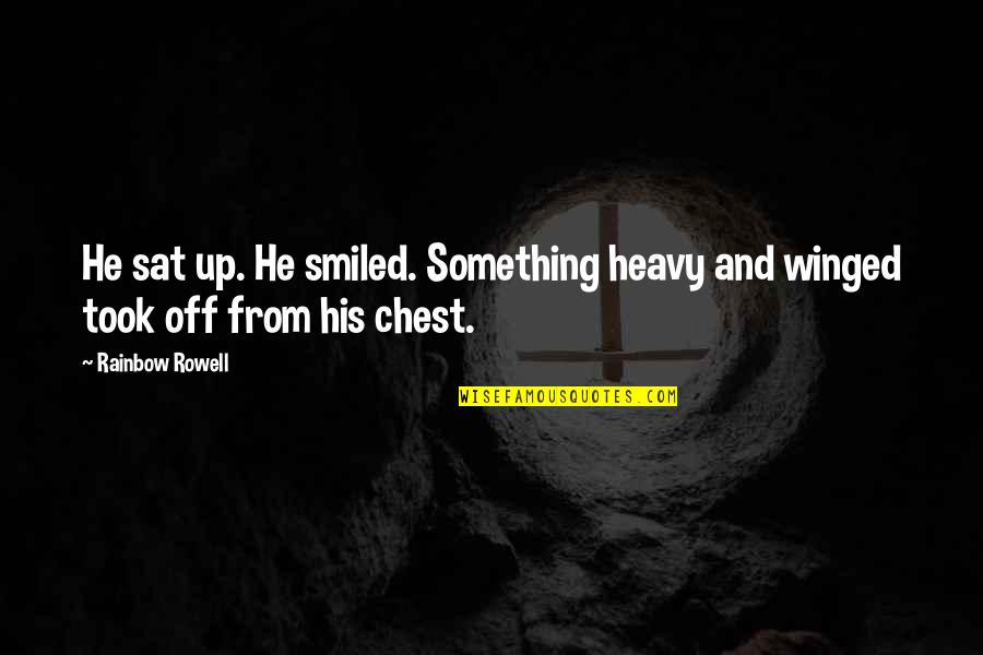 Dossenbach Clearance Quotes By Rainbow Rowell: He sat up. He smiled. Something heavy and