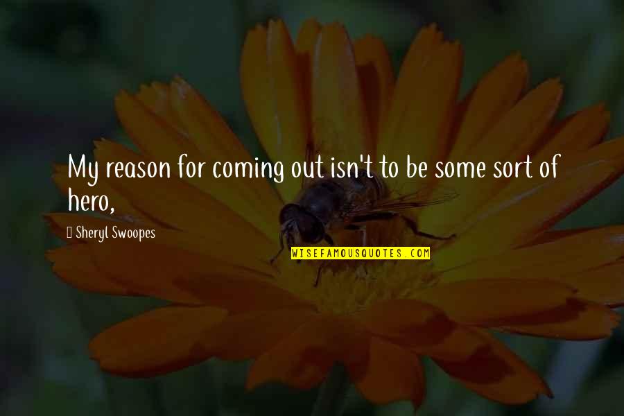 Dossenbach Clearance Quotes By Sheryl Swoopes: My reason for coming out isn't to be Dossenbach Clearance Quotes By Sheryl Swoopes: My reason for coming out isn't to be