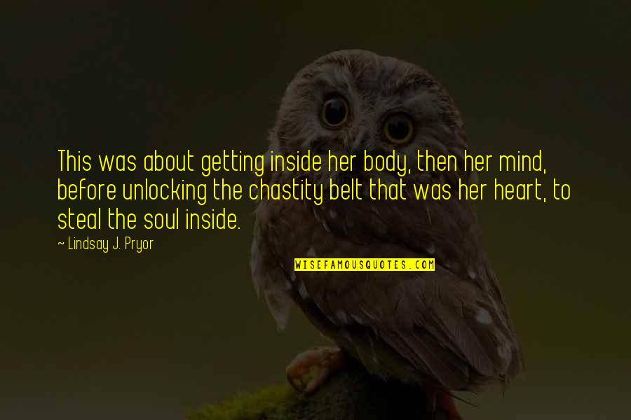 Dossier Quotes By Lindsay J. Pryor: This was about getting inside her body, then