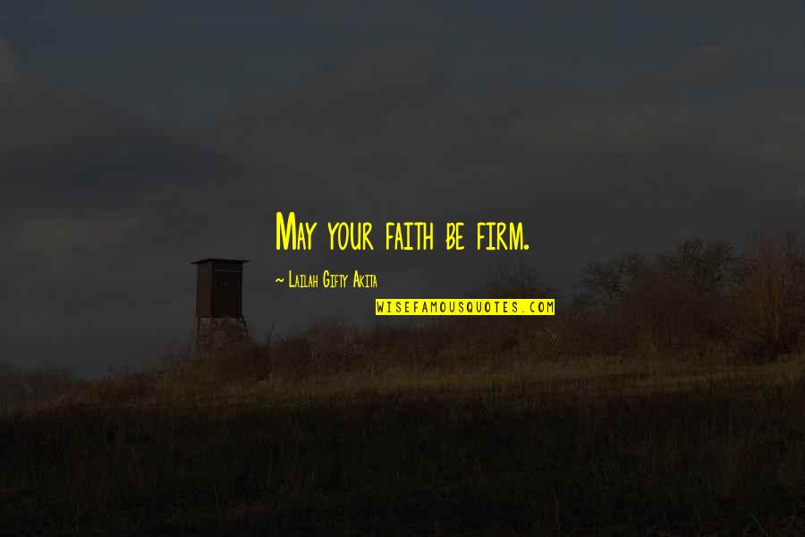 Dossou Dossa Quotes By Lailah Gifty Akita: May your faith be firm. Dossou Dossa Quotes By Lailah Gifty Akita: May your faith be firm.
