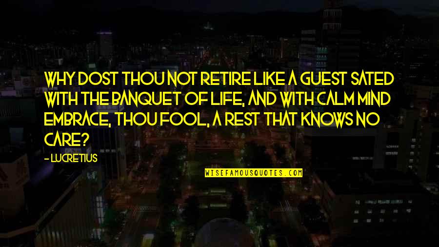 Dost Quotes By Lucretius: Why dost thou not retire like a guest