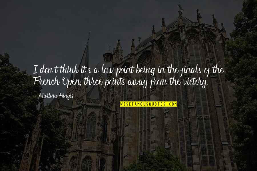 Dosti Sirf Bola Gya Mana Nhi Quotes By Martina Hingis: I don't think it's a low point being