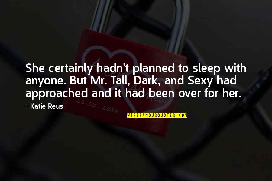 Dosto Ki Yaad Quotes By Katie Reus: She certainly hadn't planned to sleep with anyone.