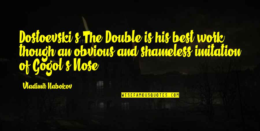 Dostoevski Quotes By Vladimir Nabokov: Dostoevski's The Double is his best work though
