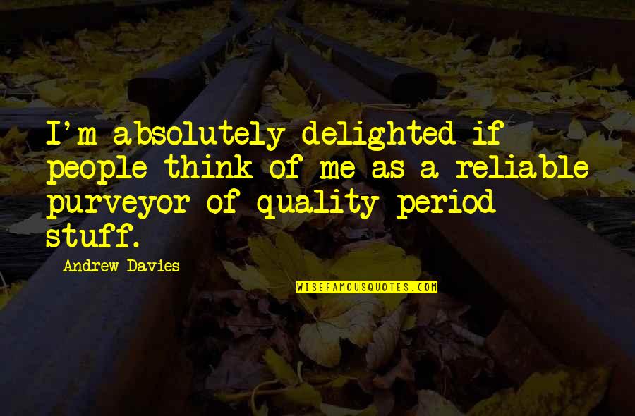 Dostoevsky Crime And Punishment Quotes By Andrew Davies: I'm absolutely delighted if people think of me Dostoevsky Crime And Punishment Quotes By Andrew Davies: I'm absolutely delighted if people think of me