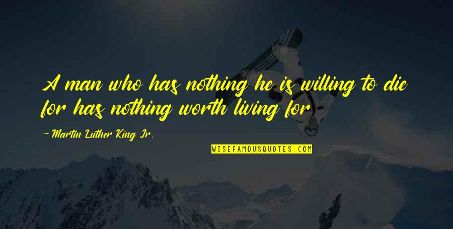 Dostoevsky Nihilism Quotes By Martin Luther King Jr.: A man who has nothing he is willing