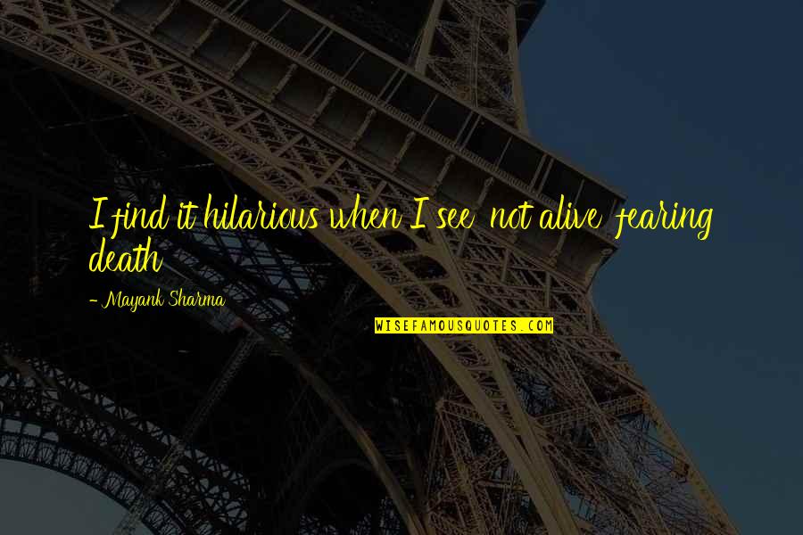 Dostoievski Fratii Quotes By Mayank Sharma: I find it hilarious when I see 'not Dostoievski Fratii Quotes By Mayank Sharma: I find it hilarious when I see 'not