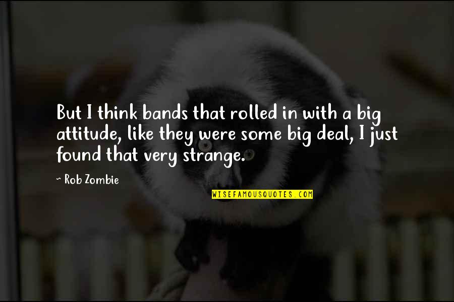 Dostoyevski Kitap Quotes By Rob Zombie: But I think bands that rolled in with Dostoyevski Kitap Quotes By Rob Zombie: But I think bands that rolled in with