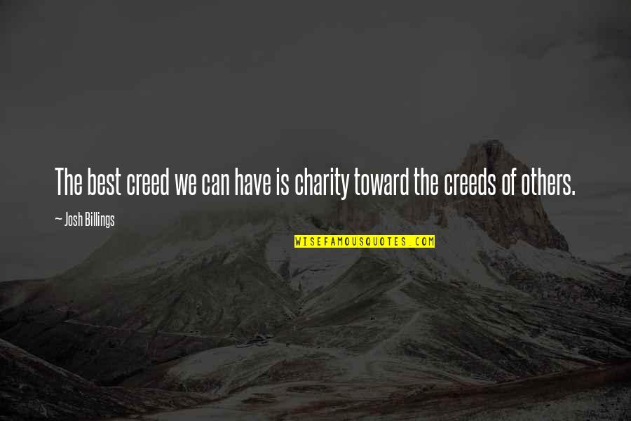 Dostoyevski Lies Quotes By Josh Billings: The best creed we can have is charity