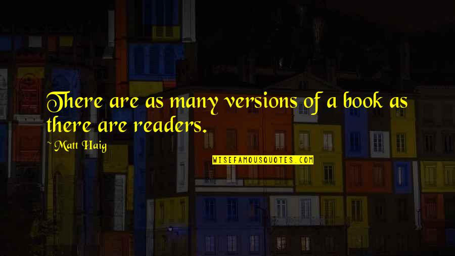 Dostoyevski Lies Quotes By Matt Haig: There are as many versions of a book