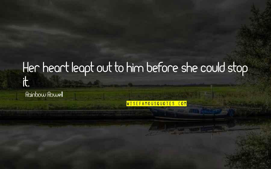 Dostoyevski Lies Quotes By Rainbow Rowell: Her heart leapt out to him before she Dostoyevski Lies Quotes By Rainbow Rowell: Her heart leapt out to him before she
