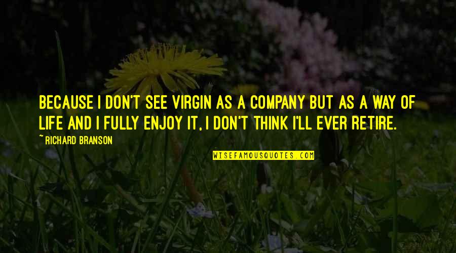 Dostoyevski Lies Quotes By Richard Branson: Because I don't see Virgin as a company Dostoyevski Lies Quotes By Richard Branson: Because I don't see Virgin as a company