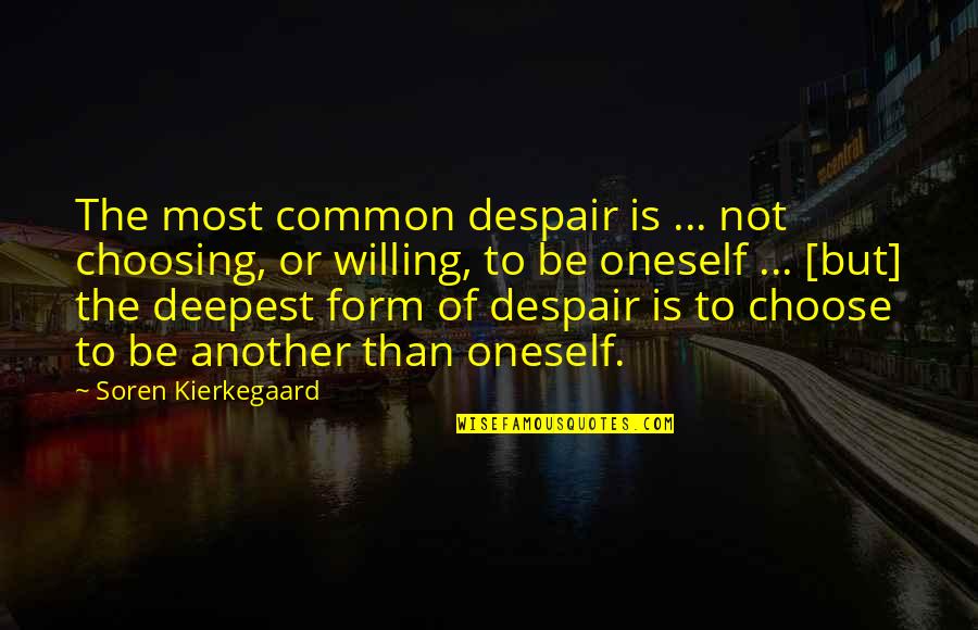 Dostoyevski Lies Quotes By Soren Kierkegaard: The most common despair is ... not choosing, Dostoyevski Lies Quotes By Soren Kierkegaard: The most common despair is ... not choosing,