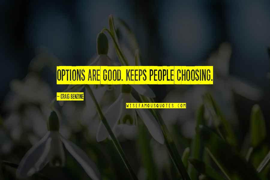 Dosy Meters Quotes By Craig Benzine: Options are good. Keeps people choosing.
