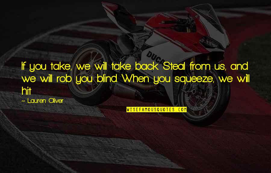 Dosy Meters Quotes By Lauren Oliver: If you take, we will take back. Steal