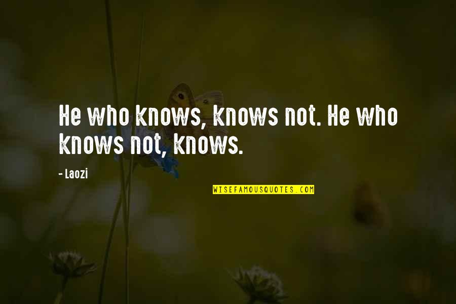 Dot Dash Quotes By Laozi: He who knows, knows not. He who knows