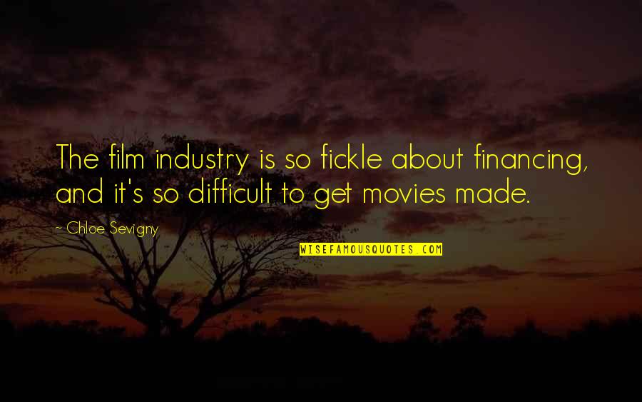 Dot Dot Curve Quotes By Chloe Sevigny: The film industry is so fickle about financing,