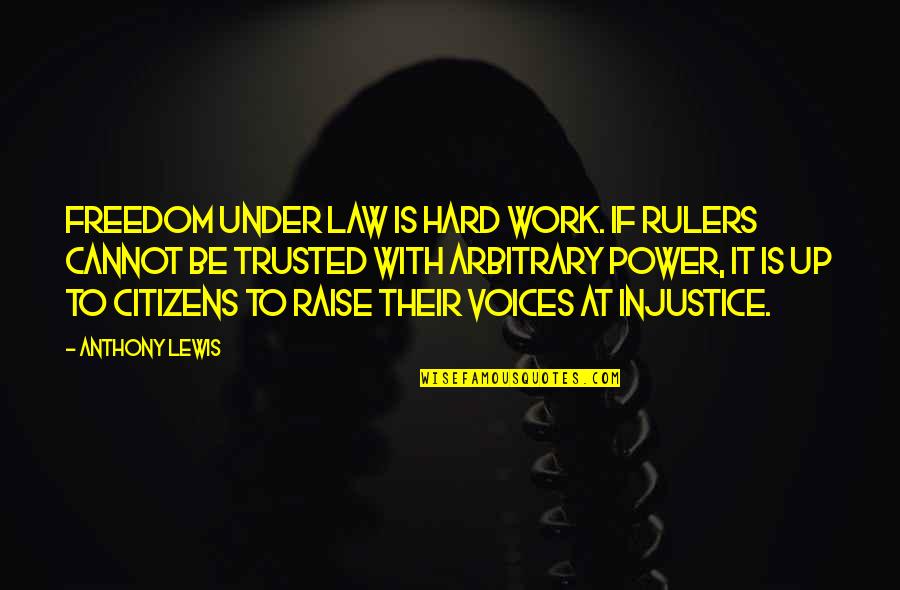 Dot Hack Quotes By Anthony Lewis: Freedom under law is hard work. If rulers