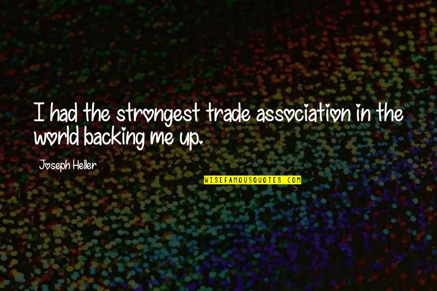 Dot Hack Sign Quotes By Joseph Heller: I had the strongest trade association in the