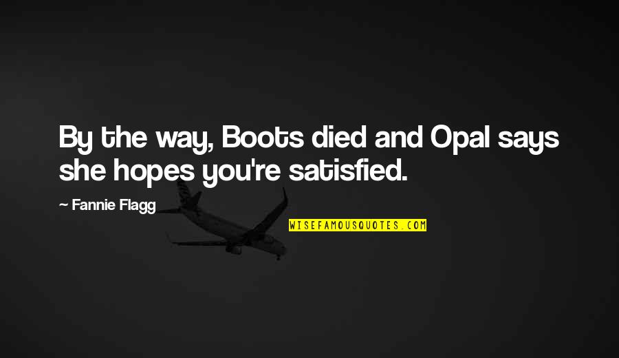 Dot Quotes By Fannie Flagg: By the way, Boots died and Opal says