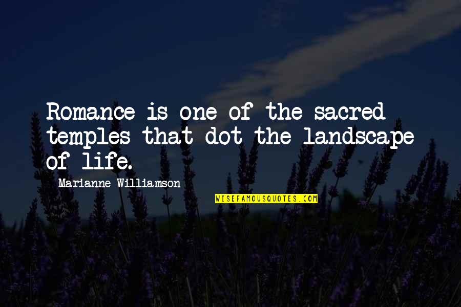 Dot Quotes By Marianne Williamson: Romance is one of the sacred temples that Dot Quotes By Marianne Williamson: Romance is one of the sacred temples that