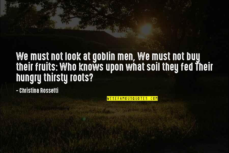Dota 2 Bastion Quotes By Christina Rossetti: We must not look at goblin men, We