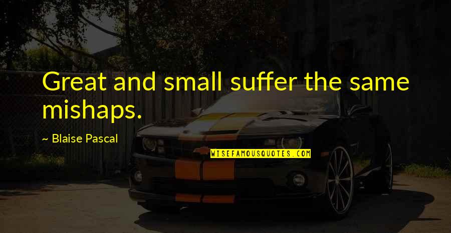 Dota 2 Furion Quotes By Blaise Pascal: Great and small suffer the same mishaps.