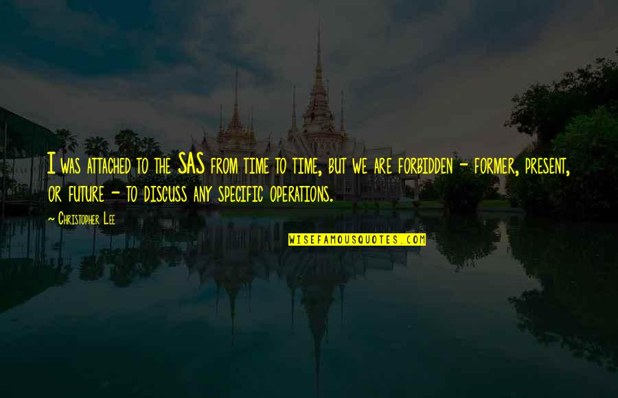 Dotada In Spanish Quotes By Christopher Lee: I was attached to the SAS from time Dotada In Spanish Quotes By Christopher Lee: I was attached to the SAS from time