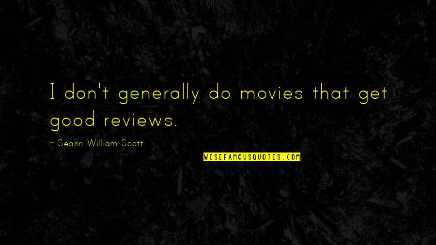 Dotados Mxli Quotes By Seann William Scott: I don't generally do movies that get good