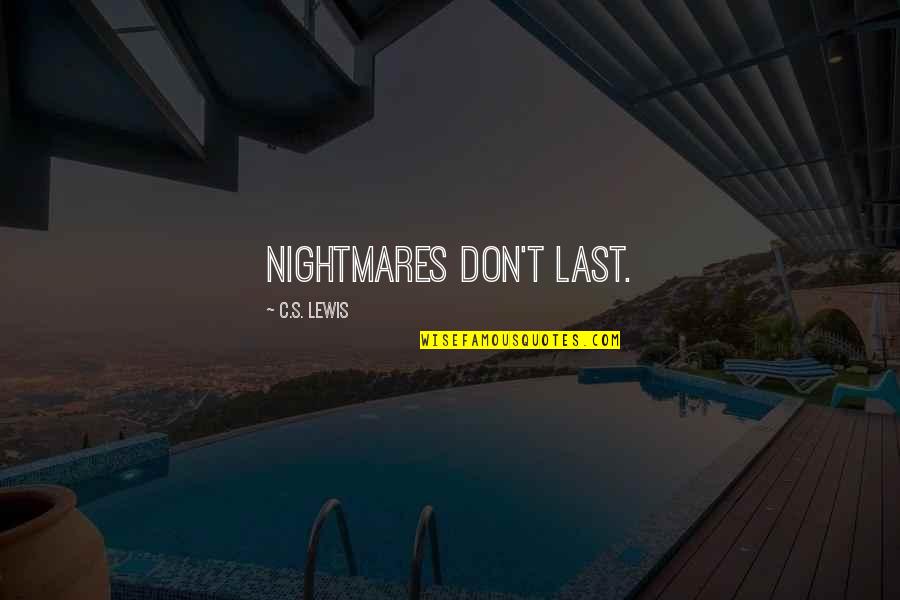 Dotain Quotes By C.S. Lewis: Nightmares don't last. Dotain Quotes By C.S. Lewis: Nightmares don't last.