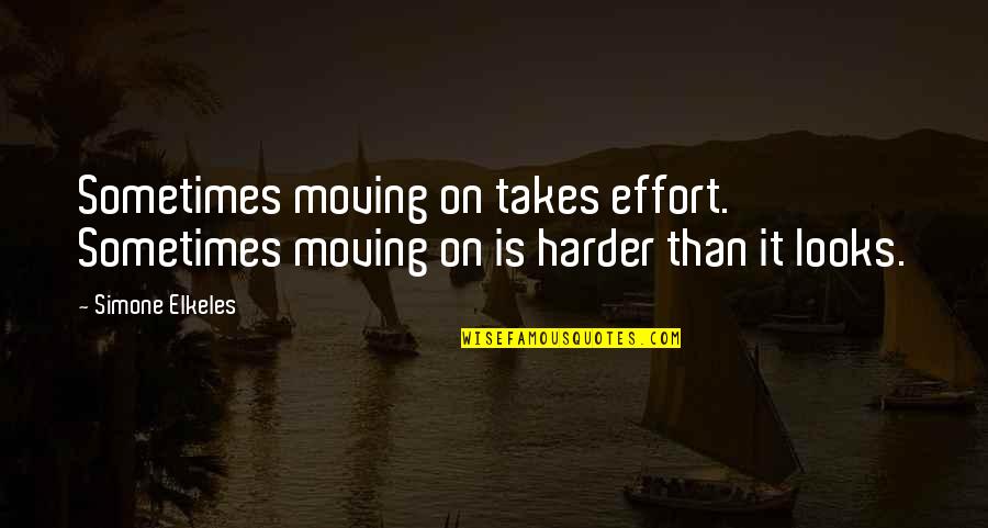Dotain Quotes By Simone Elkeles: Sometimes moving on takes effort. Sometimes moving on