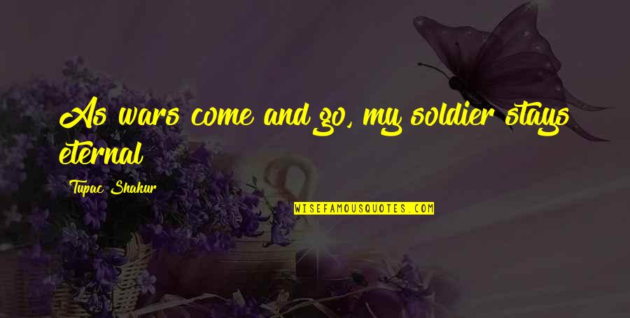 Dotain Quotes By Tupac Shakur: As wars come and go, my soldier stays Dotain Quotes By Tupac Shakur: As wars come and go, my soldier stays