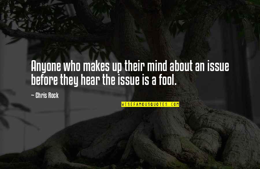 Dotated Quotes By Chris Rock: Anyone who makes up their mind about an