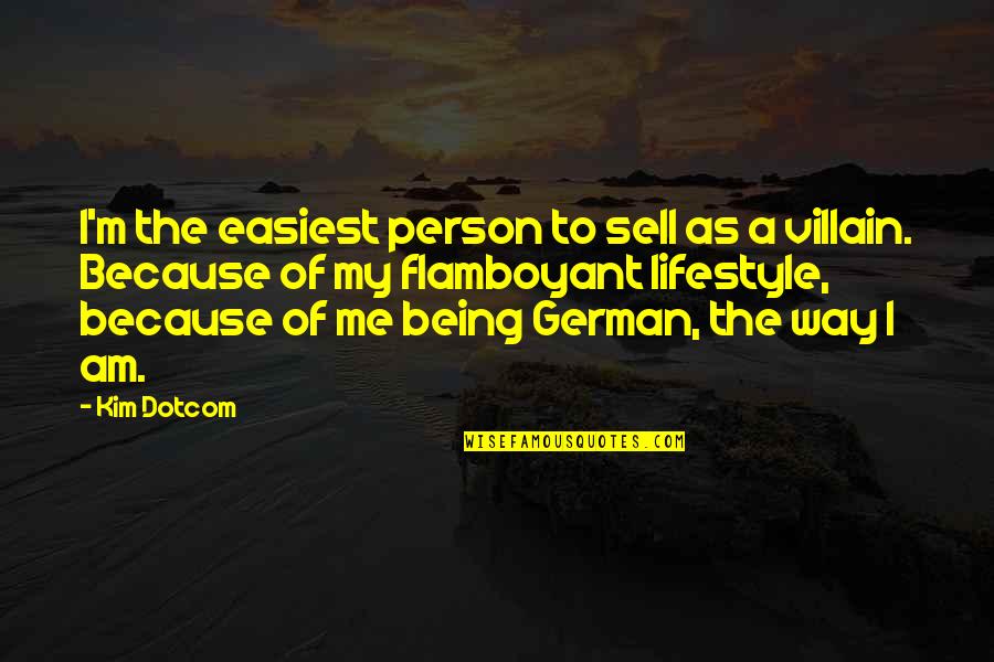 Dotcom Quotes By Kim Dotcom: I'm the easiest person to sell as a