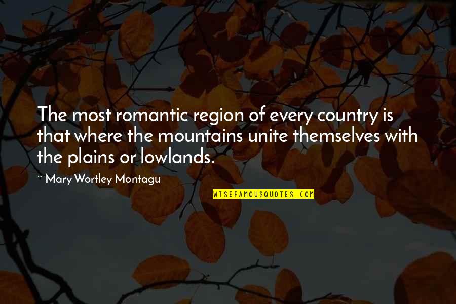 Doterra Login Quotes By Mary Wortley Montagu: The most romantic region of every country is