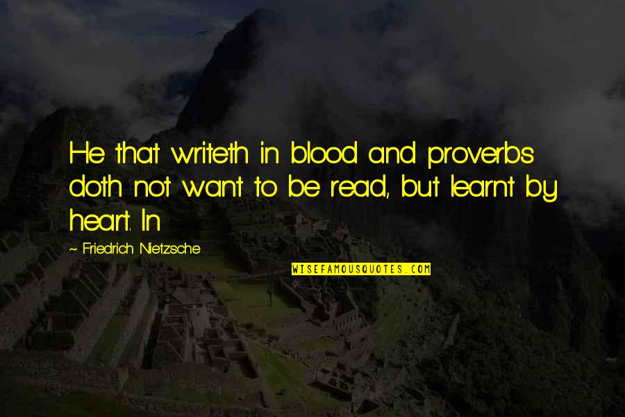 Doth Quotes By Friedrich Nietzsche: He that writeth in blood and proverbs doth