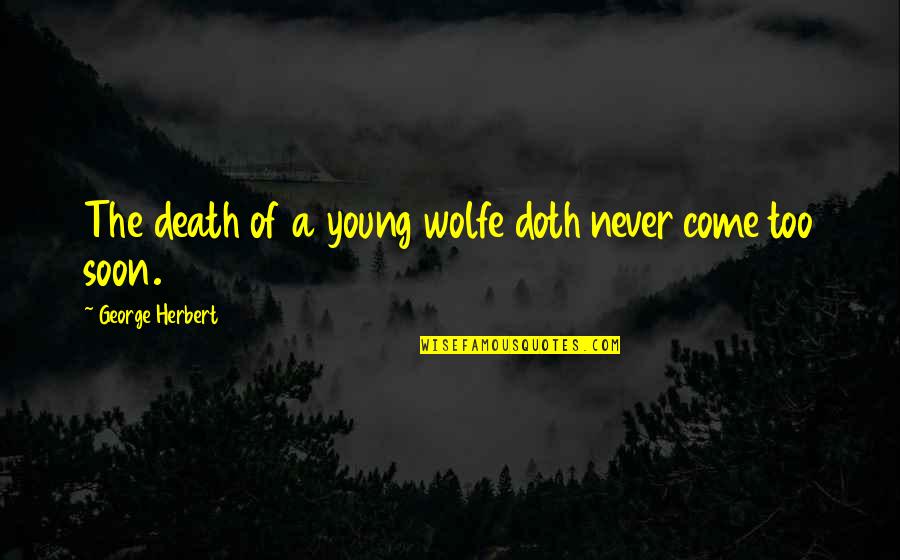 Doth Quotes By George Herbert: The death of a young wolfe doth never