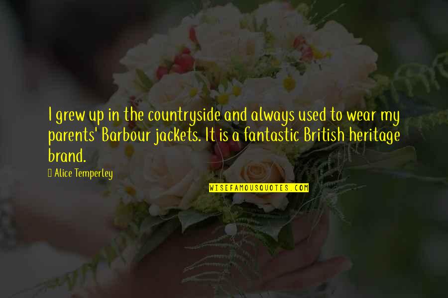 Doth Thou Quotes By Alice Temperley: I grew up in the countryside and always